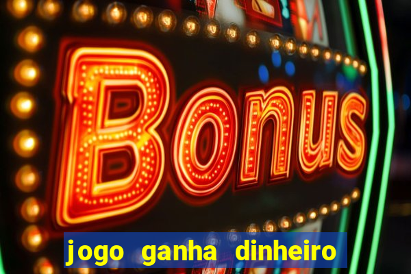 jogo ganha dinheiro de verdade pix